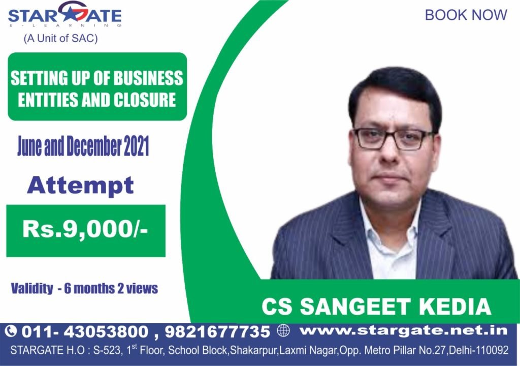 SETTING UP OF BUSINESS ENTITIES AND CLOSURE BY CS SANGEET KEDIA
