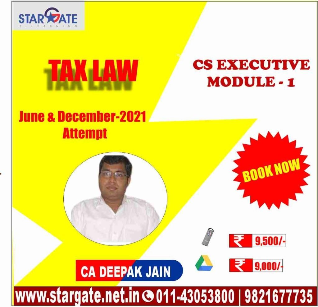 CS EXECUTIVE MODULE 1 TAX LAW BY CA DEEPAK JAIN